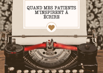 Quand mes patients m'inspirent à écrire